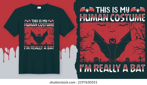 This is my Human Costume I'm Really a Bat, Best Halloween T-Shirt Design vector