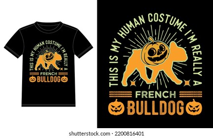 This is My Human Costume I'm Really A French Bulldog Funny Halloween T-Shirt