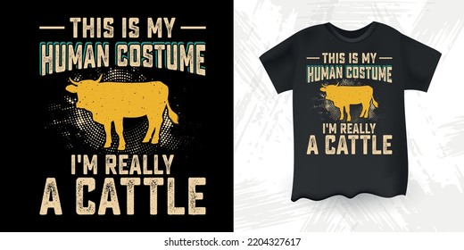 This Is My Human Costume I'm Really A Cow Funny Farm Farmer Cow Lover Retro Vintage Cow T-shirt Design svg