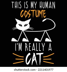 This is my human costume. I'm really a Cat. Halloween svg Cat vector design template for T shirt.