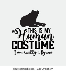 This Is My Human Costume I'm Really A Hyena Halloween