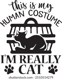 This Is My Human Costume I'm Really Cat , Animal Design , holiday , Animal Quotes