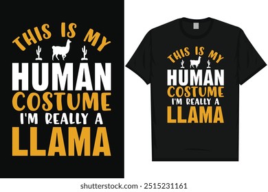 This is my human costume i'm really a llama llamas typography graphics tshirt design