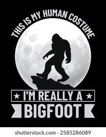 This is my human costume I'm really a bigfoot t shirt design vector. illustration