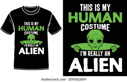 This is my human t shirt design. Alien t-shirt design, Vector graphic, typographic poster, vintage, label, badge, logo, icon or t-shirt