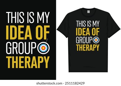 This is my idea of group therapy archery shooting archer bows arrow typography graphics tshirt design