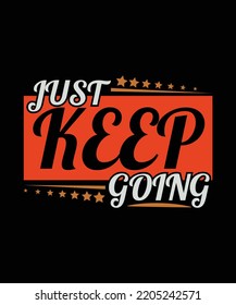  This is my just keep going typography t shirt design. If you like it, you can use it.