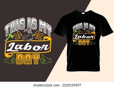 This Is My Labor Day Typography T-shirt Design