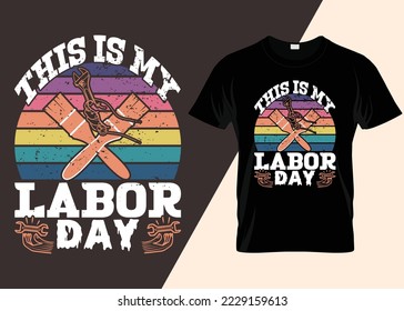 This Is My Labor Day Typography T-shirt Design