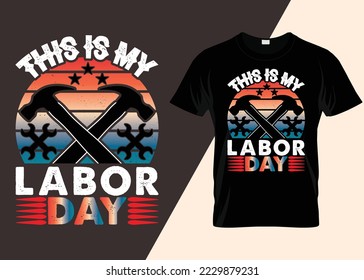 This Is My Labor Day Typography T-shirt Design