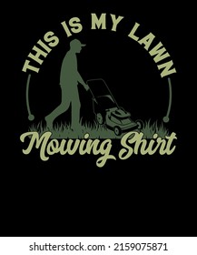 This Is My Lawn Mowing Shirt Dad T-Shirt Funny Mowing T Shirt Design