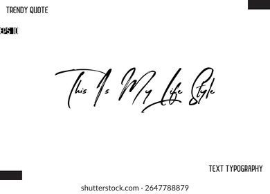 This Is My Life Style   Cursive Text Typography Trendy Quote For T-Shirt Designs