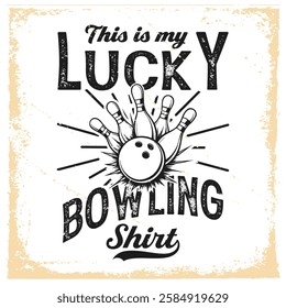 This is my lucky bowling shirt.Bowling Typography Art