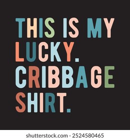 this is my lucky cribbage shirt