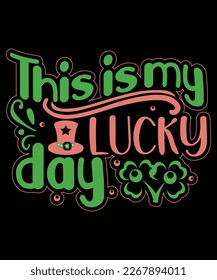 This is my lucky day St Patrick's day design, St Patrick's day SVG, St Patrick's day bundle ,design bundle, cutting file, SVG design bundle, t shirt design 