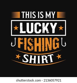 This is my Lucky fishing shirt - fisherman, boat, fish vector, vintage fishing emblems, fishing labels, badges - fishing quotes t shirt design