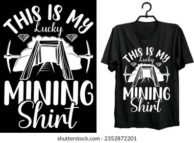 This Is My Lucky Mining Shirt. Mining T shirt Design. Funny Gift Item Mining T shirt Design.