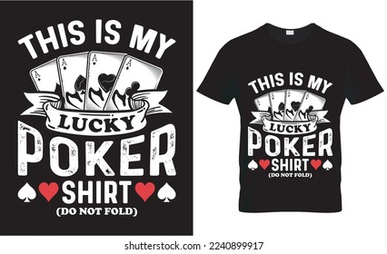 This is my lucky poker shirt do not fold. Gaming tshirt design. poker gamer tshirt design.