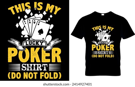  this is my lucky poker shirt do not fold  - t-shirt design template