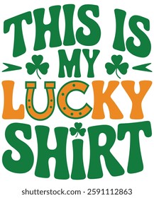 This Is My Lucky Shirt Funny St. Patrick's Day Typography with Shamrocks and Horseshoe

