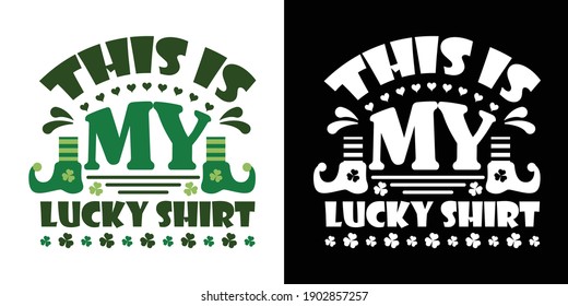 This Is My Lucky Shirt | Lucky | Happy St Patrick’s Day Printable Vector Illustration