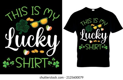 This is my lucky shirt - St Patrick's Day Svg T shirt Design