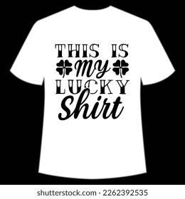 This Is My Lucky Shirt, St. Patrick's Day Shirt Print Template, Lucky Charms, Irish, everyone has a little luck Typography Design