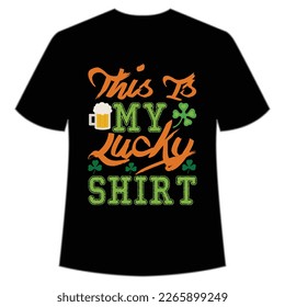 this is my lucky shirt St Patrick's Day Shirt Print Template, Lucky Charms, Irish, everyone has a little luck Typography Design
