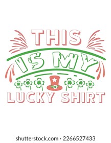 This is my lucky shirt St Patrick's day design, St Patrick's day SVG, St Patrick's day bundle ,design bundle, cutting file, SVG design bundle, t shirt design 