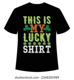 this is my lucky shirt St Patrick's Day Shirt Print Template, Lucky Charms, Irish, everyone has a little luck Typography Design