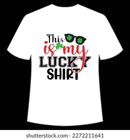 This Is My Lucky Shirt, St. Patrick's Day Shirt Print Template, Lucky Charms, Irish, everyone has a little luck Typography Design