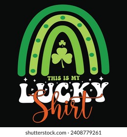  this is my lucky shirt St. Patrick's Day Typography t shirt
