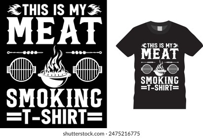 This is my meat smoking T-Shirt t-shirt design. Funny BBQ T shirt Design .and  bags, posters, cards, vector illustration. BBQ party t-shirt.