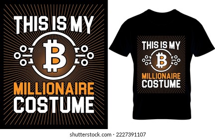 this is my millionaire costume. Best trendy bitcoin lover, t-shirt design, bitcoin illustration, t-shirt design. crypto trendy t shirt.