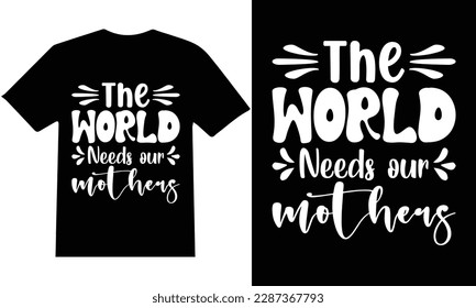 This is my new ''Mother’s Day ''T-shirt design Vector. I am a creative T-shirt designer. so I can design any kind of t-shirt. Also, I assure you that You will get from me always creative output.