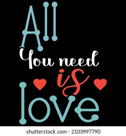 This is my new and fully updated  All you need is Love 
  Valentines T-shirt design