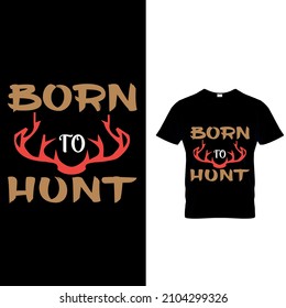 Dies ist mein neues und vollständig aktualisiertes BORN TO HUNT T-Shirt-Design
