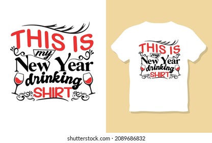 This is My New Year Drinking shirt, New year Resolution motivational t-shirt Design.
inspiration, t-shirt.