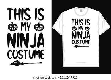 This is my ninja costume happy halloween day 31 October halloween night ghost scary night night witch boo typography graphics tshirt design