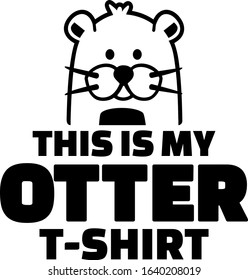 This is my otter t-shirt slogan with otter head silhouette