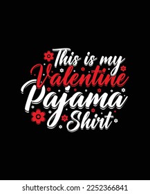 This is my pajama shirt valentines day t-shirt design