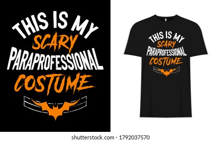 This is my Paraprofessional Costume, Halloween Typography Scary T-shirt Design Template, Background & Poster. Holidays, Festival, Event Shirt.