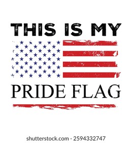  This is my pride flag Distressed american flag usa for for t-shirt design, banner design, poster, vector