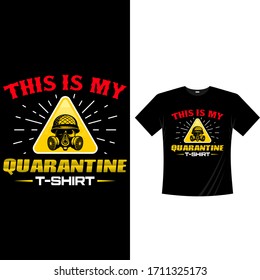 This is my quarantine t shirt-Quarantine T shirt design vector