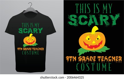 This is My Scary 9th Grade Teacher Costume Halloween T-Shirt Design Template, Branding T-Shirt Royalty Free Halloween Design Vector Tess.