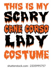 This Is My Scary Cane Corso Lady Costume Halloween T-shirt Print Template