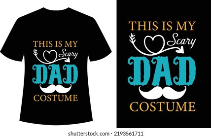 This is my Scary Dad Costume Typography Tshirt Design, typography, vector, print ready, Dad, grandfather