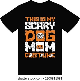 THIS IS MY SCARY DOG MOM COSTUME T SHIRT DESIGN 