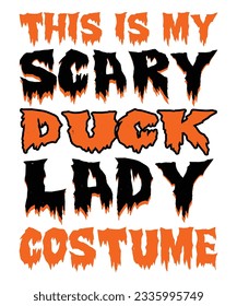 This Is My Scary Duck Lady Costume Halloween T-shirt Print Template