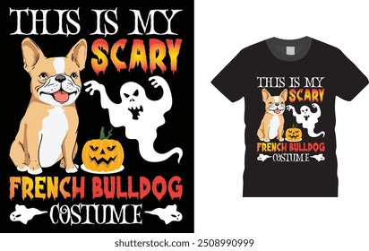  This is My Scary French Bulldog Costume T-Shirt Design,  Unique , Colorful, eye-catching and High-Quality "happy Halloween" T-Shirt design. Happy Halloween t-shirt design template easy to print 

